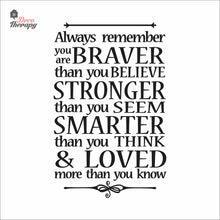 Load image into Gallery viewer, Always Remember You Are Braver Stronger Smarter & Loved Wall Decal Decotherapy