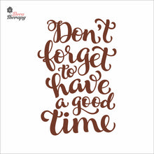 Load image into Gallery viewer, Don't Forget To Have A Good Time Wall Decal Decotherapy