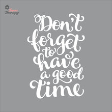 Load image into Gallery viewer, Don't Forget To Have A Good Time Wall Decal Decotherapy