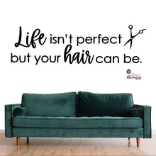 Load image into Gallery viewer, Life Isn't Perfect But Your Hair Can Be Wall Decal Decotherapy