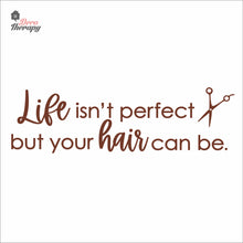 Load image into Gallery viewer, Life Isn't Perfect But Your Hair Can Be Wall Decal Decotherapy