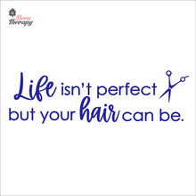 Load image into Gallery viewer, Life Isn't Perfect But Your Hair Can Be Wall Decal Decotherapy