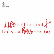 Load image into Gallery viewer, Life Isn't Perfect But Your Hair Can Be Wall Decal Decotherapy