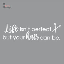 Load image into Gallery viewer, Life Isn't Perfect But Your Hair Can Be Wall Decal Decotherapy