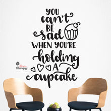 Load image into Gallery viewer, You Can't Be Sad When You're Holding Cupcake Wall Decal Decotherapy