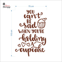 Load image into Gallery viewer, You Can't Be Sad When You're Holding Cupcake Wall Decal Decotherapy