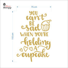 Load image into Gallery viewer, You Can't Be Sad When You're Holding Cupcake Wall Decal Decotherapy