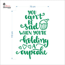 Load image into Gallery viewer, You Can't Be Sad When You're Holding Cupcake Wall Decal Decotherapy
