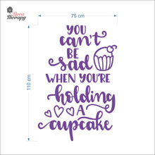 Load image into Gallery viewer, You Can't Be Sad When You're Holding Cupcake Wall Decal Decotherapy
