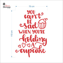 Load image into Gallery viewer, You Can't Be Sad When You're Holding Cupcake Wall Decal Decotherapy