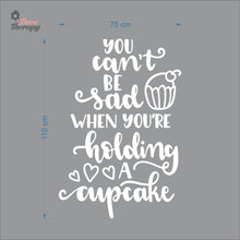 Load image into Gallery viewer, You Can't Be Sad When You're Holding Cupcake Wall Decal Decotherapy