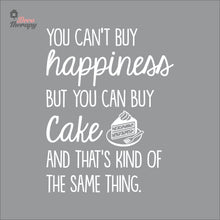 Load image into Gallery viewer, You Can't Buy Happiness But You Can Buy Cake V2 Wall Decal Decotherapy