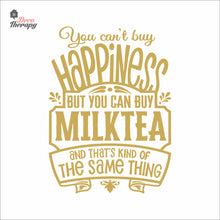 Load image into Gallery viewer, You Can't Buy Happiness But You Can Buy Milktea Wall Decal Decotherapy