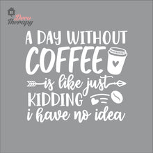 Load image into Gallery viewer, A Day Without Coffee Wall Decal