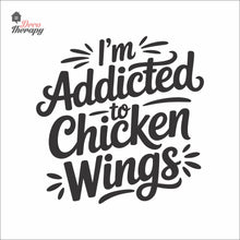 Load image into Gallery viewer, Addicted To Chicken Wings Wall Decal