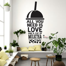 Load image into Gallery viewer, All You Need Is Love And A Cup Of Milktea Wall Decal Decotherapy