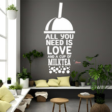 Load image into Gallery viewer, All You Need Is Love And A Cup Of Milktea Wall Decal Decotherapy