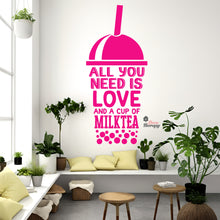 Load image into Gallery viewer, All You Need Is Love And A Cup Of Milktea Wall Decal Decotherapy