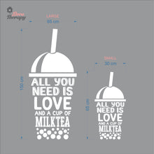 Load image into Gallery viewer, All You Need Is Love And A Cup Of Milktea Wall Decal Decotherapy