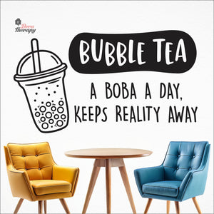 Bubble Tea A Boba A Day Keeps Reality Away Milktea Wall Decal Decotherapy