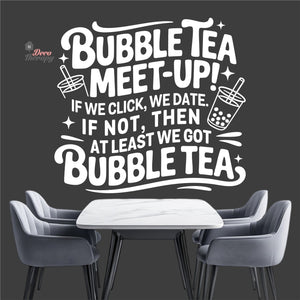 Bubble Tea Meet Up If We Click We Date We Got Bubble Tea Milktea Wall Decal Decotherapy