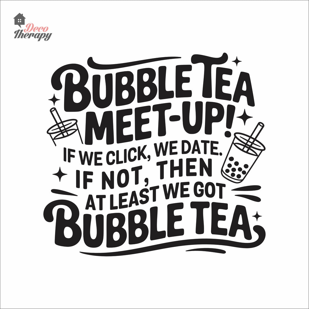 Bubble Tea Meet Up If We Click We Date We Got Bubble Tea Milktea Wall Decal Decotherapy