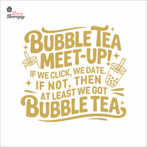 Bubble Tea Meet Up If We Click We Date We Got Bubble Tea Milktea Wall Decal Decotherapy