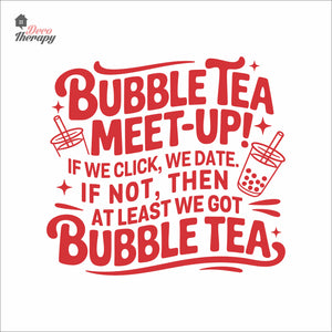 Bubble Tea Meet Up If We Click We Date We Got Bubble Tea Milktea Wall Decal Decotherapy