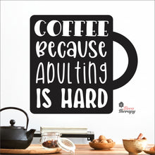Load image into Gallery viewer, Coffee Because Adulting Is Hard In A Mug Wall Decal Decotherapy