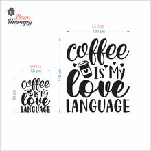Load image into Gallery viewer, Coffee Is My Love Language Wall Decal