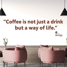 Load image into Gallery viewer, Coffee Is Not Just A Drink But A Way Of Life Wall Decal Decotherapy
