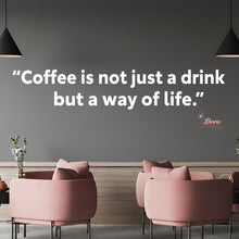 Load image into Gallery viewer, Coffee Is Not Just A Drink But A Way Of Life Wall Decal Decotherapy