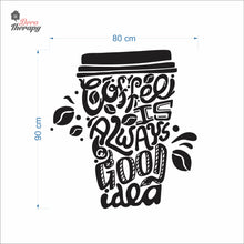 Load image into Gallery viewer, Coffee Is Always A Good Idea Wall Decal Decotherapy