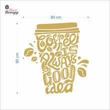 Load image into Gallery viewer, Coffee Is Always A Good Idea Wall Decal Decotherapy