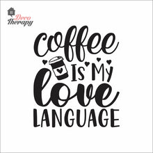 Load image into Gallery viewer, Coffee Is My Love Language Wall Decal