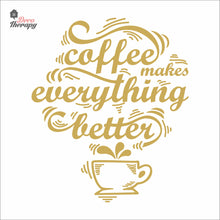 Load image into Gallery viewer, Coffee Makes Everything Better Wall Decal Decotherapy