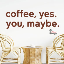 Load image into Gallery viewer, Coffee Yes You Maybe Wall Decal Decotherapy