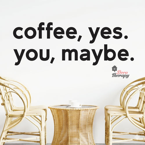 Coffee Yes You Maybe Wall Decal Decotherapy