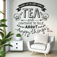 Load image into Gallery viewer, Come Let Us Have Some Tea Continue To Talk About Happy Things Wall Decal Decotherapy