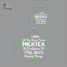 Load image into Gallery viewer, Come Let Us Have Some Milktea To Talk About Happy Things Wall Decal Decotherapy
