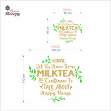 Load image into Gallery viewer, Come Let Us Have Some Milktea To Talk About Happy Things Wall Decal Decotherapy