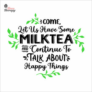 Come Let Us Have Some Milktea To Talk About Happy Things Wall Decal Decotherapy