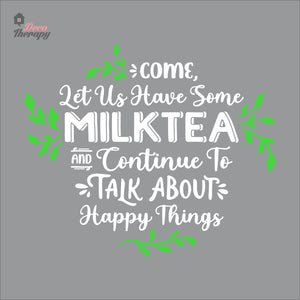 Come Let Us Have Some Milktea To Talk About Happy Things Wall Decal Decotherapy