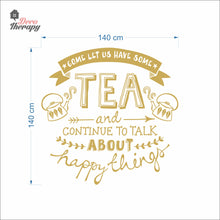 Load image into Gallery viewer, Come Let Us Have Some Tea Continue To Talk About Happy Things Wall Decal Decotherapy