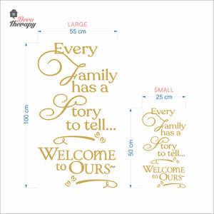 Every Family Has A Story To Tell Welcome To Ours V2 Wall Decal Decotherapy
