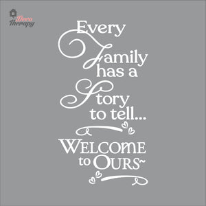 Every Family Has A Story To Tell Welcome To Ours V2 Wall Decal Decotherapy