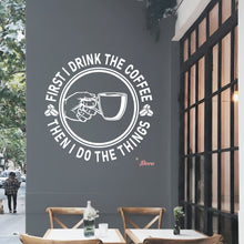 Load image into Gallery viewer, First I Drink Coffee Then I Do The Things Round Wall Decal