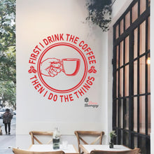 Load image into Gallery viewer, First I Drink Coffee Then I Do The Things Round Wall Decal