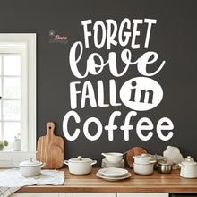 Load image into Gallery viewer, Forget Love Fall In Coffee Wall Decal Decotherapy