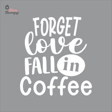 Load image into Gallery viewer, Forget Love Fall In Coffee Wall Decal Decotherapy